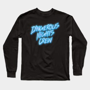 Dangerous Nights Crew Long Sleeve T-Shirt
